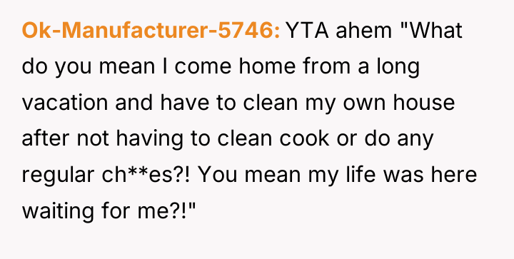 Ok-Manufacturer-5746 YTA ahem "What do you mean I come home...