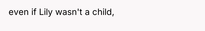 even if Lily wasn't a child,