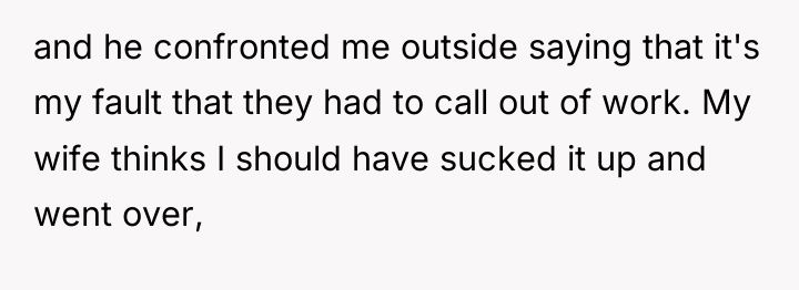 and he confronted me outside saying that it's my fault...