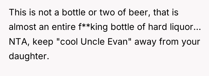 This is not a bottle or two of beer, that...