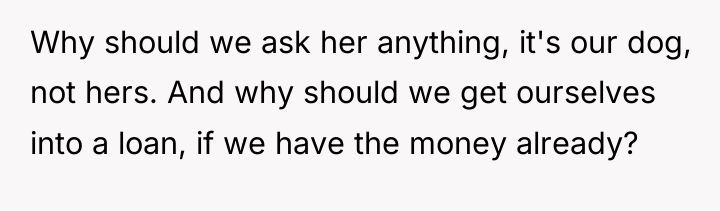 Why should we ask her anything, it's our dog, not...