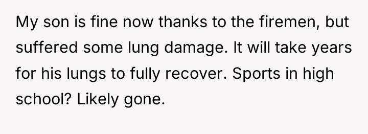My son is fine now thanks to the firemen, but...