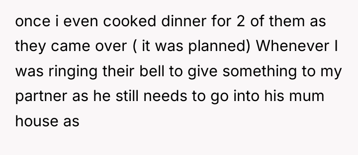 once i even cooked dinner for 2 of them as...