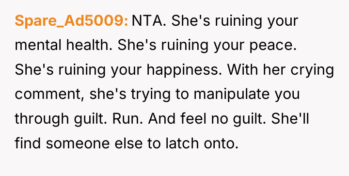 Spare_Ad5009 NTA. She's ruining your mental health. She's ruining your...