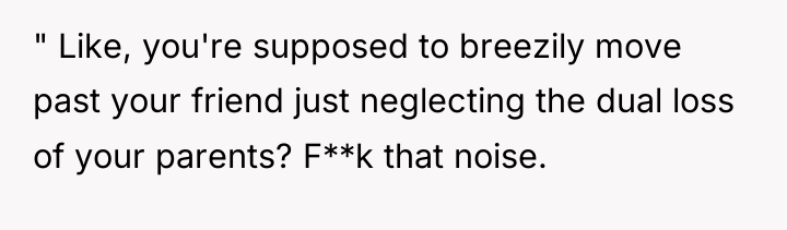 " Like, you're supposed to breezily move past your friend...