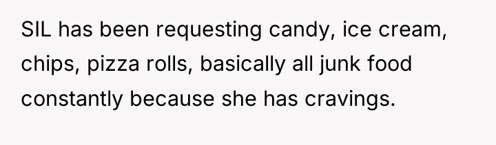 SIL has been requesting candy, ice cream, chips, pizza rolls,...
