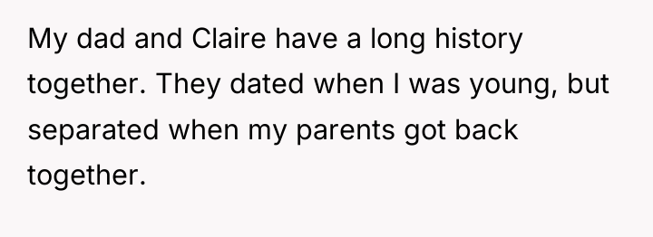 My dad and Claire have a long history together. They...