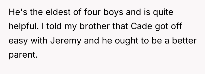 He's the eldest of four boys and is quite helpful....