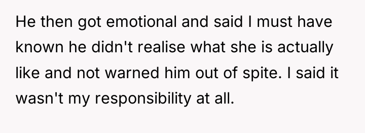 He then got emotional and said I must have known...