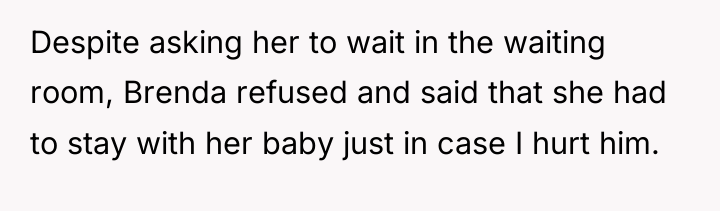 Despite asking her to wait in the waiting room, Brenda...