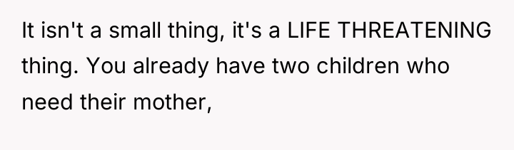 It isn't a small thing, it's a LIFE THREATENING thing....