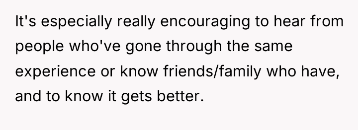 It's especially really encouraging to hear from people who've gone...