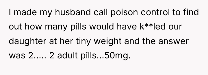I made my husband call poison control to find out...