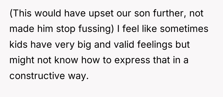(This would have upset our son further, not made him...
