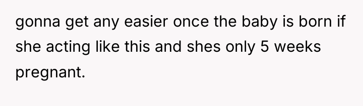 gonna get any easier once the baby is born if...