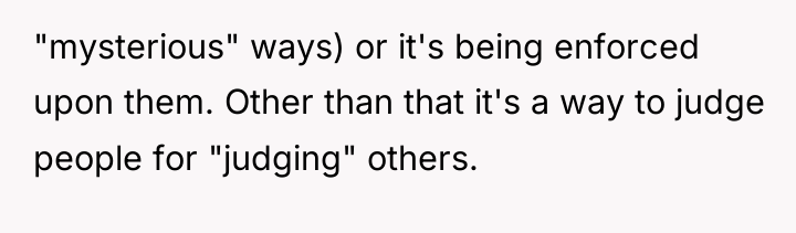 "mysterious" ways) or it's being enforced upon them. Other than...