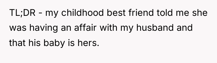 TL;DR - my childhood best friend told me she was...