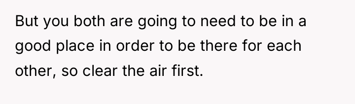 But you both are going to need to be in...