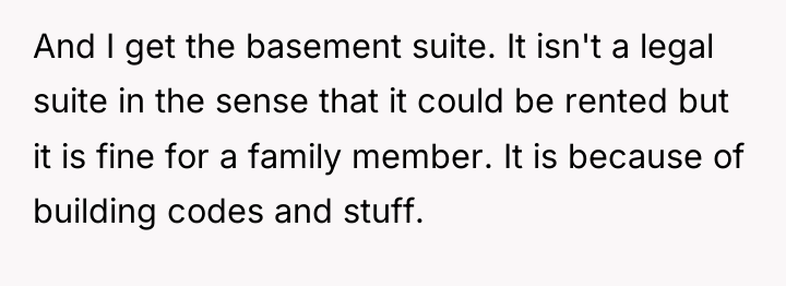 And I get the basement suite. It isn't a legal...