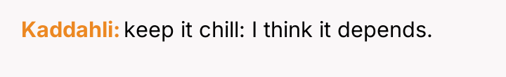 Kaddahli keep it chill: I think it depends.