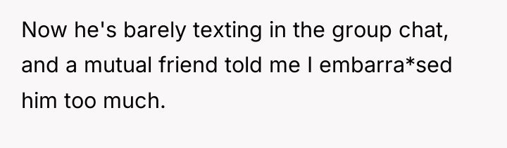 Now he's barely texting in the group chat, and a...