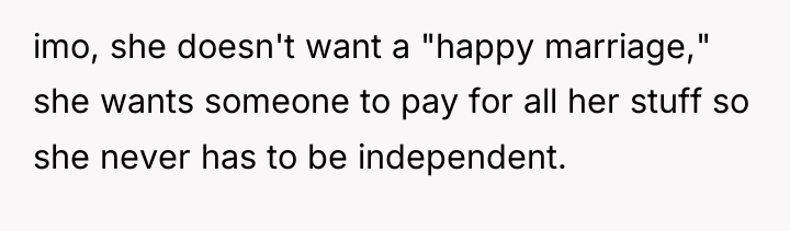 imo, she doesn't want a "happy marriage," she wants someone...