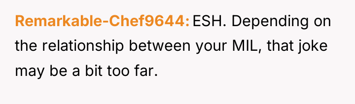 Remarkable-Chef9644 ESH. Depending on the relationship between your MIL, that...