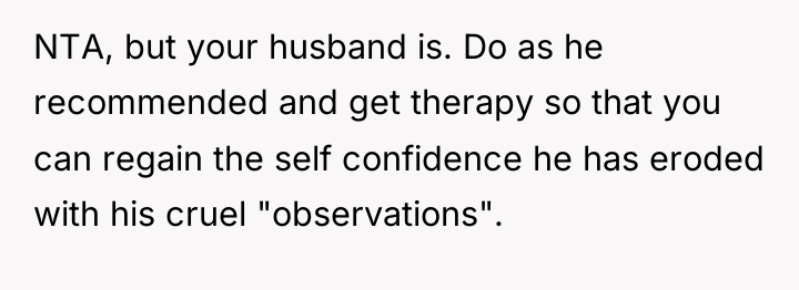 NTA, but your husband is. Do as he recommended and...