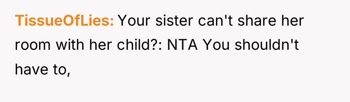 TissueOfLies Your sister can't share her room with her child?:...
