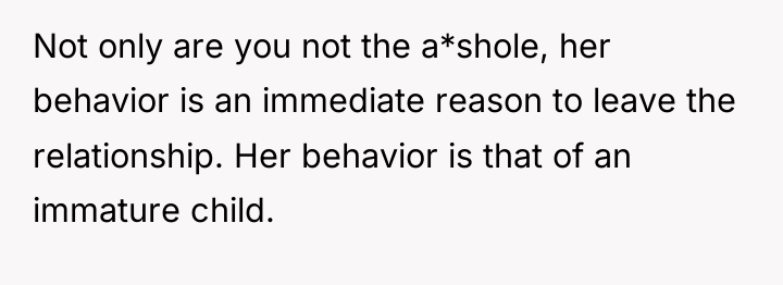 Not only are you not the a*shole, her behavior is...