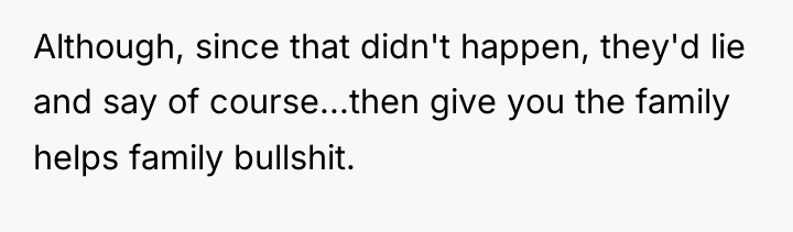 Although, since that didn't happen, they'd lie and say of...