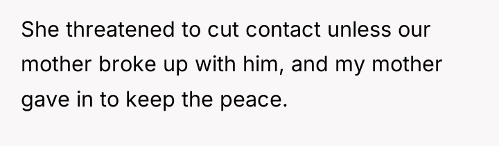 She threatened to cut contact unless our mother broke up...