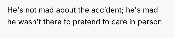 He's not mad about the accident; he's mad he wasn't...