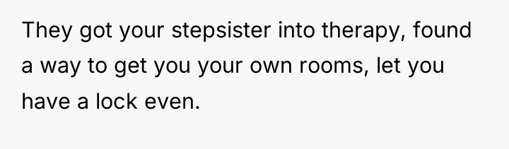 They got your stepsister into therapy, found a way to...