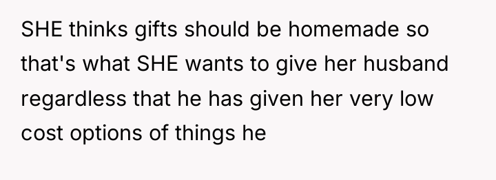 SHE thinks gifts should be homemade so that's what SHE...