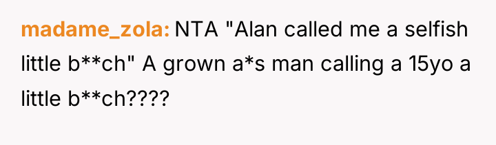 madame_zola NTA "Alan called me a selfish little b**ch" A...