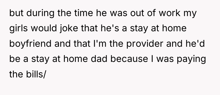 but during the time he was out of work my...