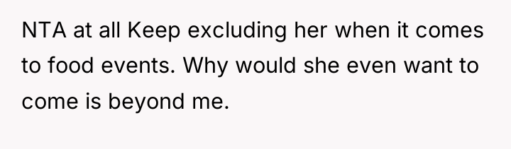 NTA at all Keep excluding her when it comes to...