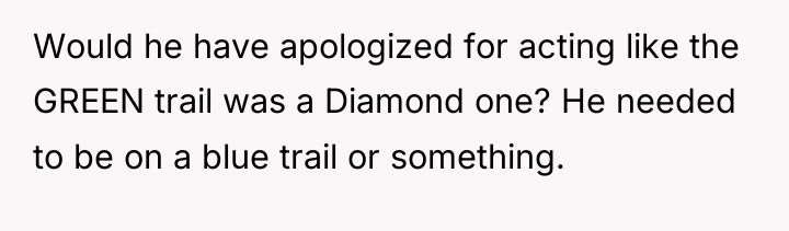 Would he have apologized for acting like the GREEN trail...