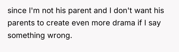 since I'm not his parent and I don't want his...