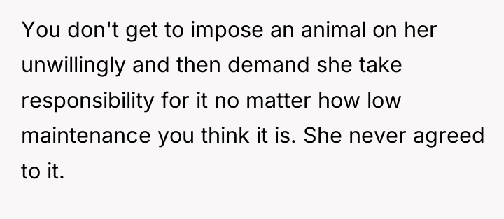 You don't get to impose an animal on her unwillingly...