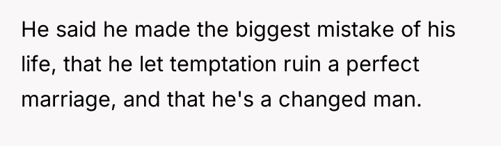 He said he made the biggest mistake of his life,...