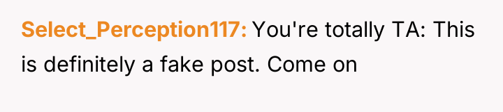 Select_Perception117 You're totally TA: This is definitely a fake post....