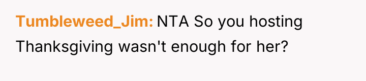 Tumbleweed_Jim NTA So you hosting Thanksgiving wasn't enough for her?