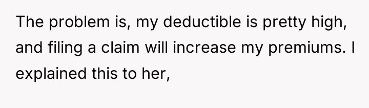 The problem is, my deductible is pretty high, and filing...