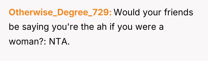 Otherwise_Degree_729 Would your friends be saying you're the ah if...