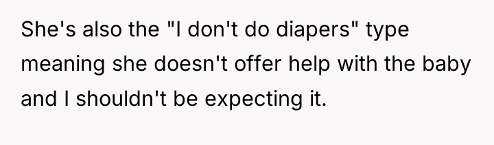 She's also the "I don't do diapers" type meaning she...