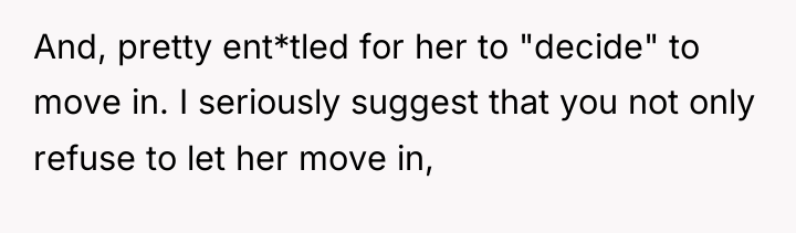 And, pretty ent*tled for her to "decide" to move in....