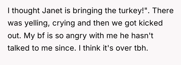 I thought Janet is bringing the turkey!". There was yelling,...