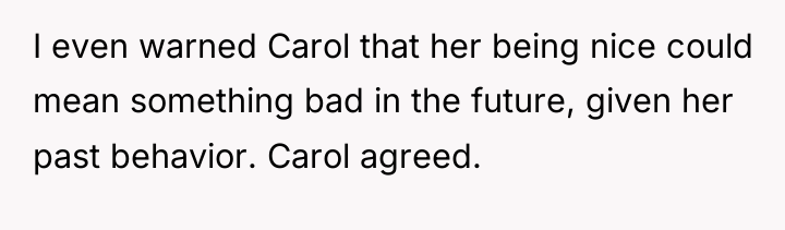 I even warned Carol that her being nice could mean...